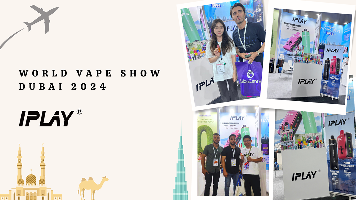 World Vape Show 2024 ແລະ IPLAY: ເຫດການສຳຄັນໃນ Dubai